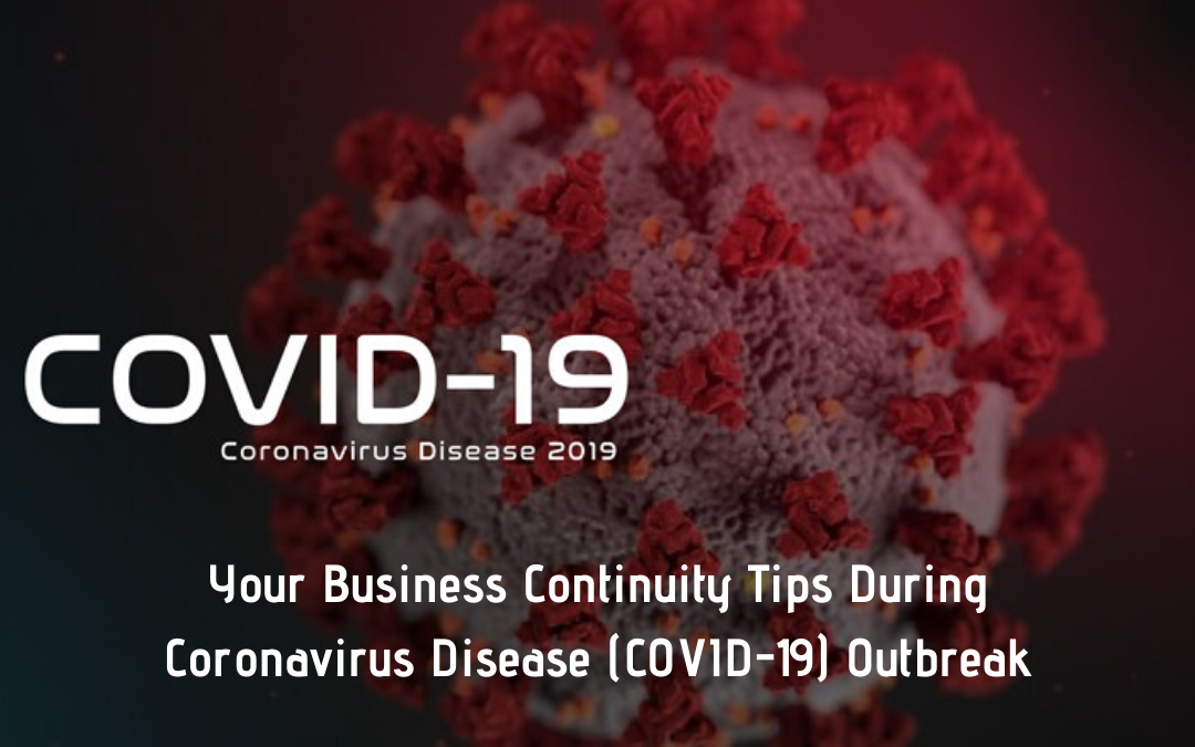 Business Continuity Tips – How to Keep Your Business Running During Coronavirus Disease (COVID- 19) Outbreak