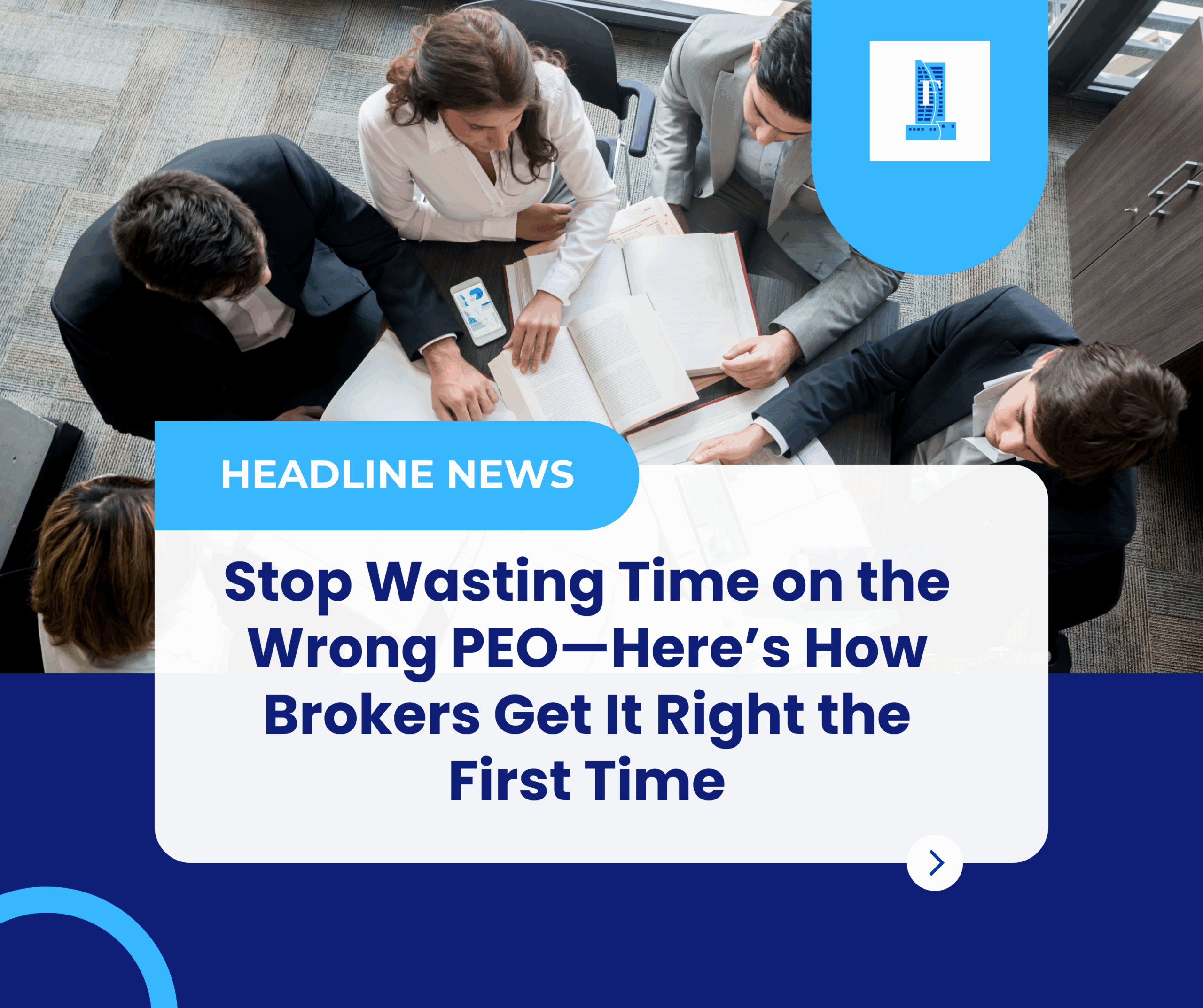 Stop Wasting Time on the Wrong PEO—Here’s How Brokers Get It Right the First Time