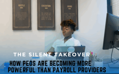 The Silent Takeover: How PEOs Are Becoming More Powerful Than Payroll Providers 